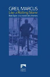 Like a Rolling Stone. Bob Dylan � la crois�e des chemins - Design livre, couverture : Raul Mansur